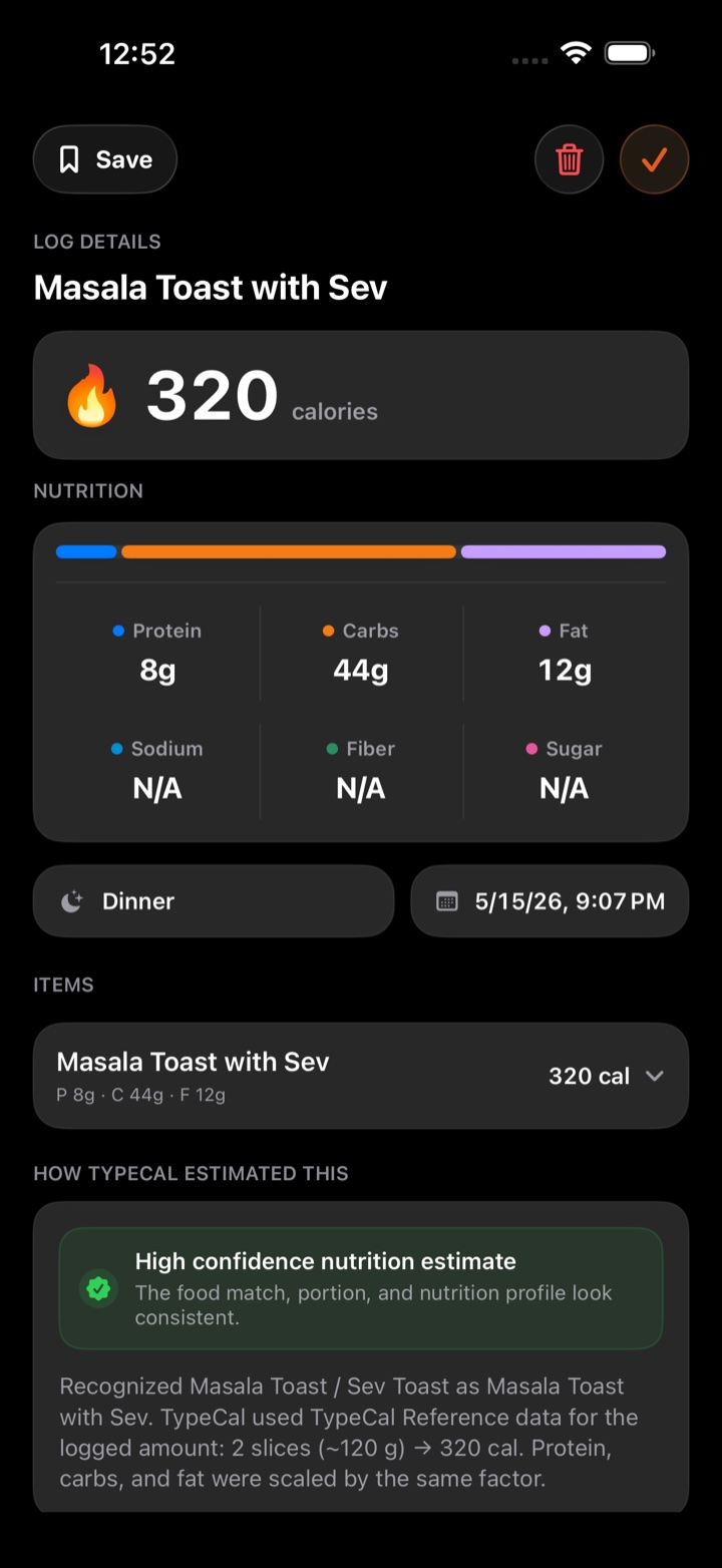 TypeCal's log detail screen for Masala Toast with Sev: 320 calories with full macros, the logged item, and a 'How TypeCal estimated this' card marking it a high-confidence estimate with the reasoning spelled out.